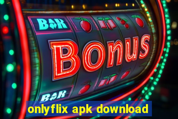 onlyflix apk download